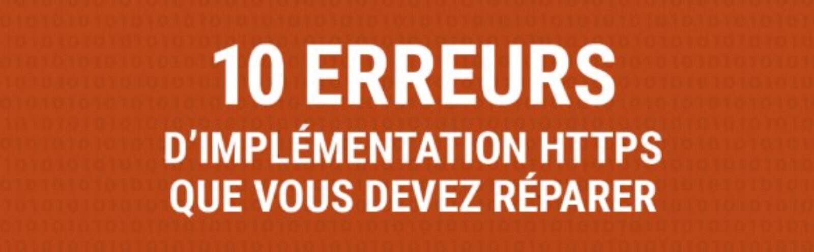 Infographie : 10 erreurs à ne pas commettre lors d’une migration HTTPS