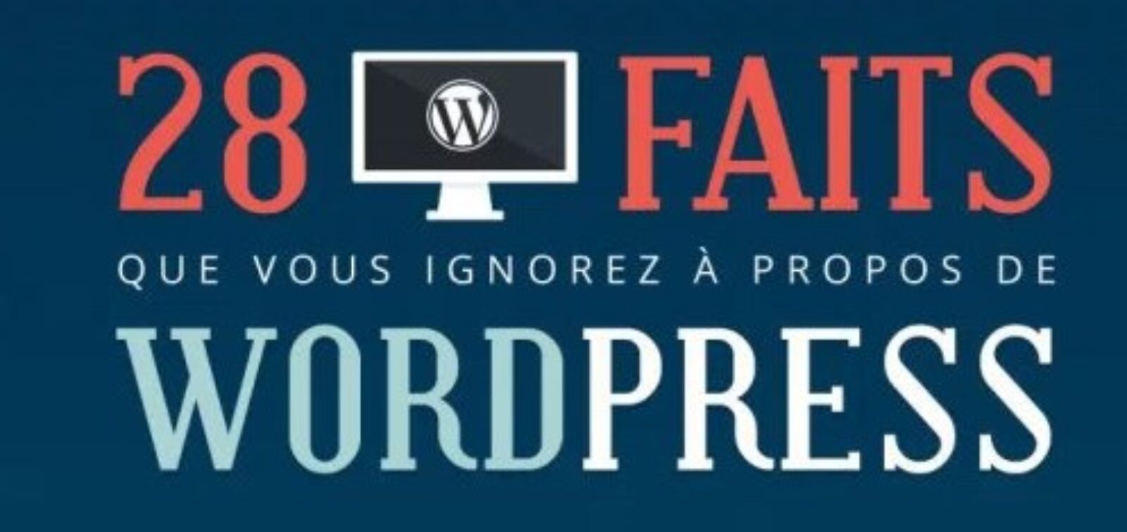 28 choses que vous devez absolument savoir sur WordPress