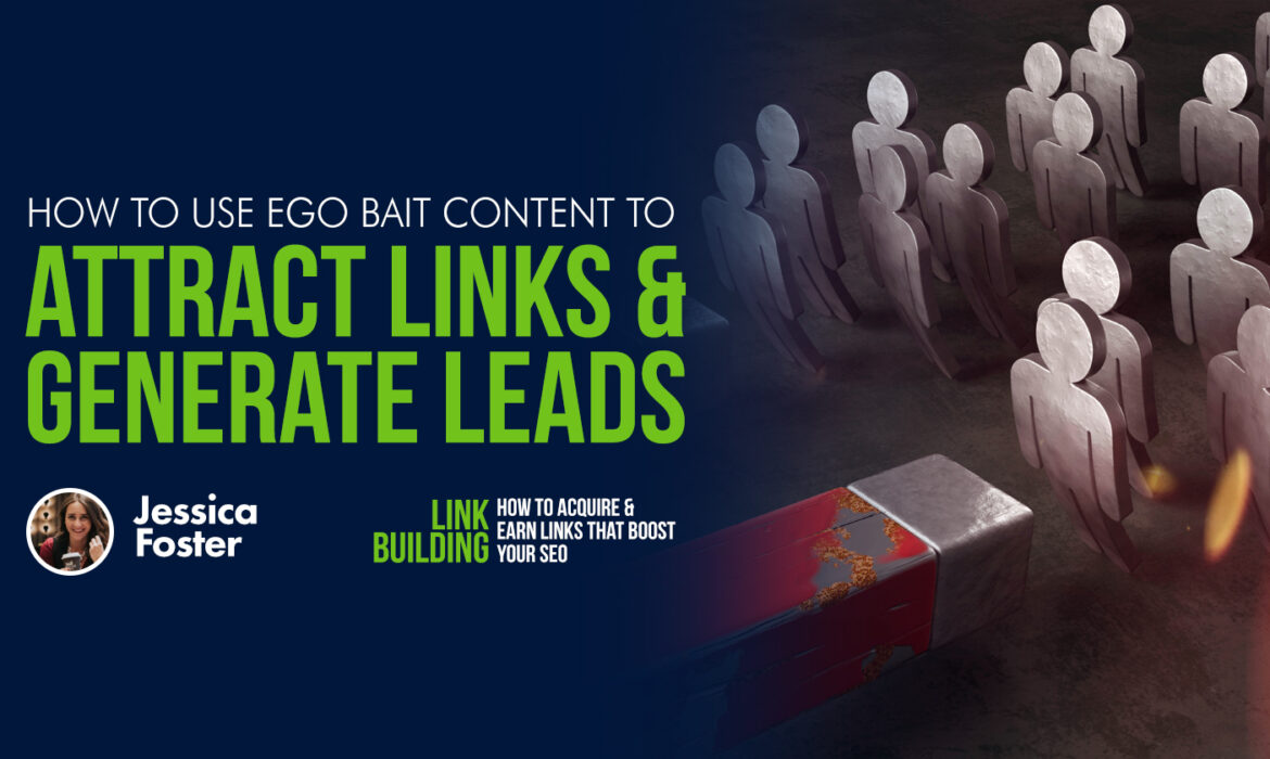 Comment utiliser le contenu de l'ego Bait pour attirer des liens et générer des leads