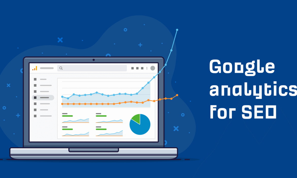 Comment utiliser Google Analytics pour améliorer les performances SEO