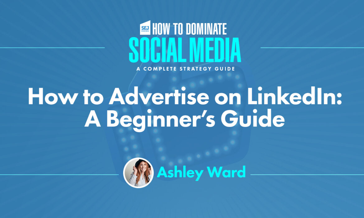 Comment faire de la publicité sur LinkedIn: Guide du débutant