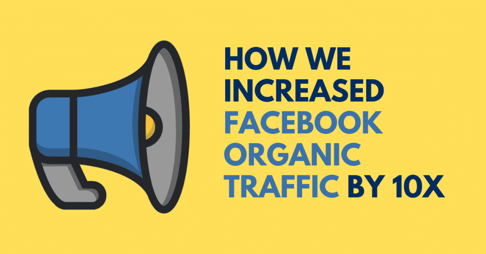 Comment nous avons augmenté notre trafic Facebook de 10 fois